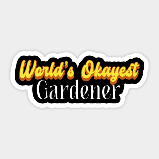 World's Okayest Gardener! Sticker